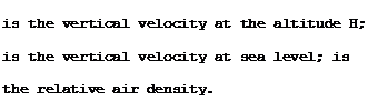 Подпись: is the vertical velocity at the altitude H; is the vertical velocity at sea level; is the relative air density.