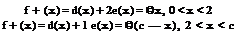 Подпись: f + (x) = d(x) + 2e(x) = ©x, 0 < x < 2 f + (x) = d(x) + 1 e(x) = ©(c — x), 2 < x < c 