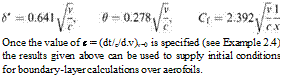 Подпись: Once the value of c = (dt/e/d.v)v=0 is specified (see Example 2.4) the results given above can be used to supply initial conditions for boundary-layer calculations over aerofoils. 