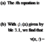 Подпись: (a) The ith equation is (b) With фі (x) given by ble 3.1, we find that v(x, t) = 