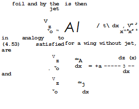 Подпись: foil and by the jet is then V z vo “ Al / t dx , Vх J x“rxr + in analogy to (4.53) satisfied are for a wing without jet, V z dzA dz (x) = +a 3 dx . vo and dx V z dzj vo dx 
