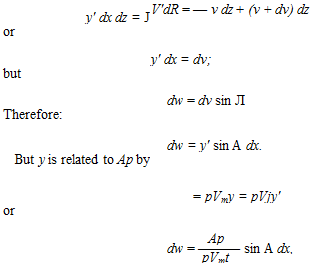 Подпись: y' dx dz = J V'dR = — v dz + (v + dv) dz or y' dx = dv; but dw = dv sin Л Therefore: dw = y' sin A dx. But у is related to Ap by = pVmy = pVjy' or Ap dw = ——— sin A dx, pVmt 