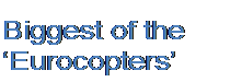 Подпись: Biggest of the ‘Eurocopters’