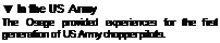 Подпись: ▼ In the US Army The Osage provided experiences for the first generation of US Army chopper pilots. 